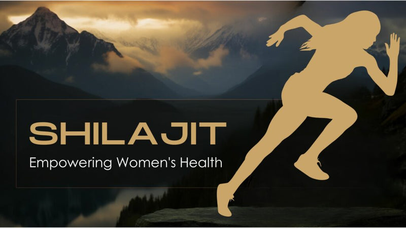 Why Natural Shilajit is Essential for Women’s Health & Vitality